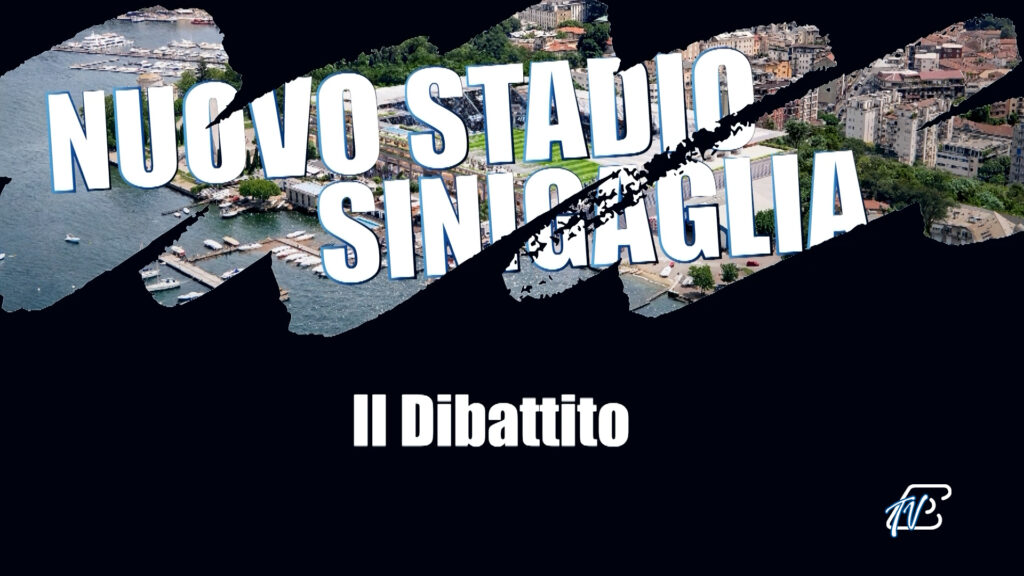 NUOVO STADIO SINIGAGLIA - IL DIBATTITO DI ETV - 10 MAGGIO 2025