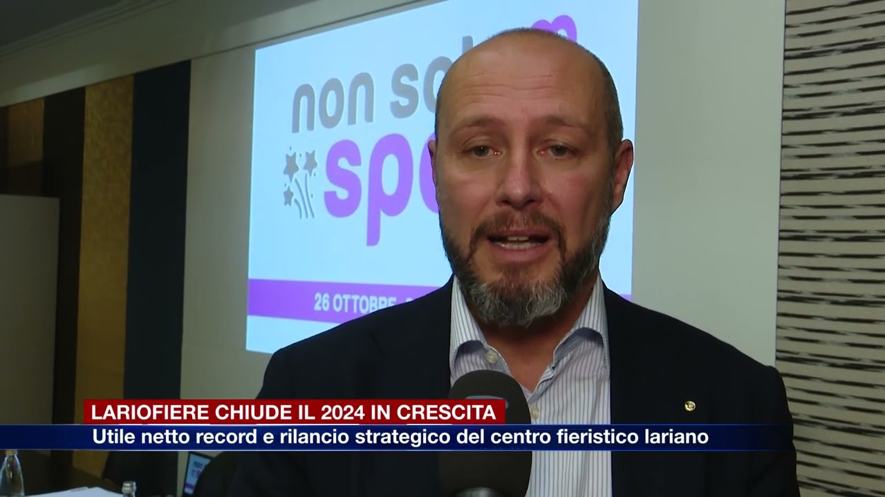 Etg - Lariofiere chiude il 2024 in crescita