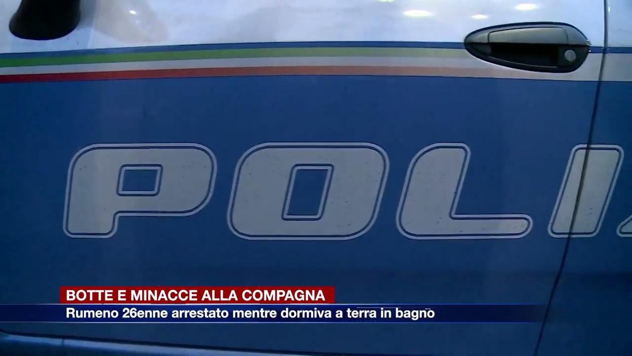 Etg - Botte e minacce: i poliziotti lo arrestano mentre dorme per terra nel bagno della compagna
