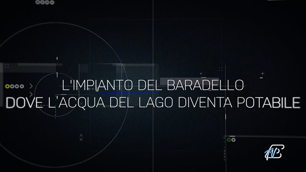 SPECIALE - L'IMPIANTO DEL BARADELLO DOVE L'ACQUA DEL LAGO DI COMO DIVENTA POTABILE