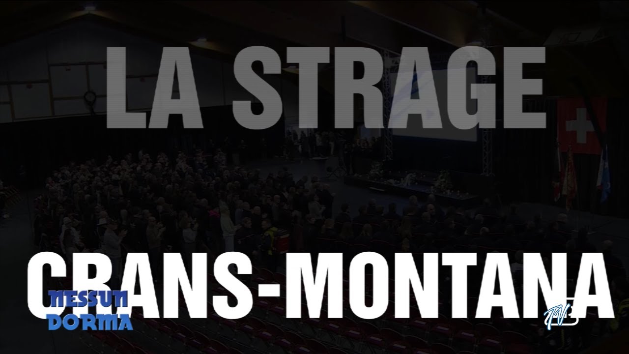NESSUN DORMA - 9 GENNAIO 2026 - LA STRAGE DI CRANS-MONTANA E L'IMMAGINE DELLA SVIZZERA